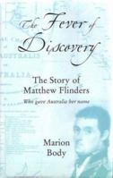 The Fever of Discovery: The Story of Matthew Flinders 1872410456 Book Cover