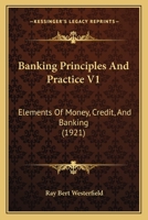 Banking Principles And Practice V1: Elements Of Money, Credit, And Banking 1120264677 Book Cover