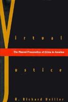 Virtual Justice: The Flawed Prosecution of Crime in America 0300074433 Book Cover