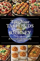 Take Your Tastebuds On A Journey: A Neurodiverse-Friendly Cookbook B0FMPCR3P4 Book Cover