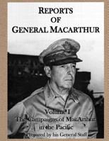 Reports of General MacArthur: The Campaigns of MacArthur in the Pacific Volume 1 1782660356 Book Cover