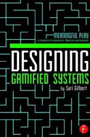 Designing Gamified Systems: Meaningful Play in Interactive Entertainment, Marketing and Education 0415725712 Book Cover