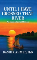 Until I Have Crossed That River: An Inspirational Memoir B0H689BZTK Book Cover