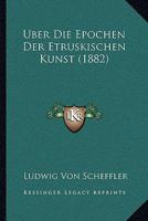 Uber Die Epochen Der Etruskischen Kunst (1882) 1160287082 Book Cover