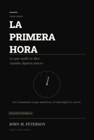 La Primera Hora: Lo que nadie te dice cuando alguien muere: EDICIÓN ESPAÑOLA (Spanish Edition) B0H79QZHT7 Book Cover