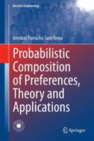 Probabilistic Composition of Preferences, Theory and Applications 3319112767 Book Cover