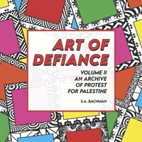 Art of Defiance, Volume II, An Archive of Protest for Palestine B0GP6D82JF Book Cover