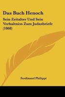 Das Buch Henoch: Sein Zeitalter Und Sein Verhaltniss Zum Judasbriefe (1868) 116035751X Book Cover