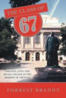 The Class of 67: College, Love and Social Change in the Shadow of Vietnam 1491807040 Book Cover