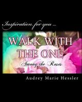 Walk With The One: Among the Roses 1548020893 Book Cover