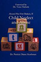 Abused But Not Shaken, II: Child Neglect and Abuse 0615194982 Book Cover