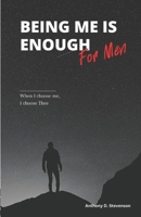 Being Me Is Enough... For Men 1733525548 Book Cover