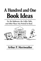 A Hundred and One Book Ideas: An Absurd Collection B0GTG74ZW6 Book Cover
