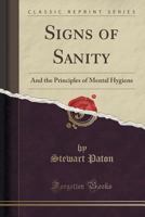 Signs Of Sanity And The Principles Of Mental Hygiene 1163093092 Book Cover