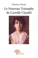 Le Nouveau Triomphe de Camille Claudel (French Edition) 2332872973 Book Cover