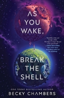 As You Wake, Break the Shell: A Novel