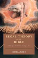 Legal Theory in the Bible: Rule of Law versus End of Law (Cambridge Studies in Religion, Philosophy, and Society) 1009412981 Book Cover