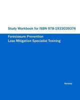 Study Workbook for ISBN 978-1933039374 Foreclosure Prevention Loss Mitigation Specialist Training 1933039809 Book Cover