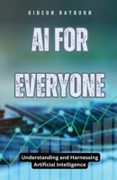 AI for Everyone: Understanding and Harnessing Artificial Intelligence B0DB6GGJF8 Book Cover