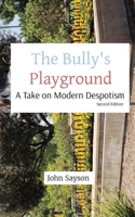 The Bully's Playground: A Take on Modern Despotism 1087979315 Book Cover