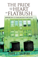 The Pride and the Heart of Flatbush: Memoirs Fdny 33 Years Brooklyn Fire House 1637281684 Book Cover