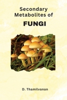 Secondary Metabolites of Fungi 1805281410 Book Cover