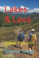 Lakes & Lava: Chilean Trails 2026 B0G7CXNSML Book Cover