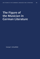 The Figure of the Musician in German Literature 0807880191 Book Cover