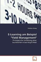 E-Learning am Beispiel "Yield Management": Prototypische Umsetzung einer touristischen e-Learning-Einheit 3639270576 Book Cover