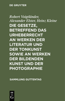 Die Gesetze, Betreffend Das Urheberrecht an Werken Der Literatur Und Der Tonkunst Sowie an Werken Der Bildenden Kunst Und Der Photographie: Kommentar 3111035220 Book Cover