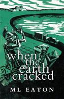 When the Earth Cracked 1533177481 Book Cover