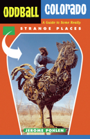 Oddball Colorado: A Guide to Some Really Strange Places (Oddball series) 1556524609 Book Cover