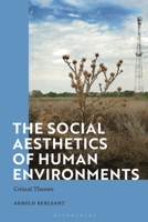 The Social Aesthetics of Human Environments: Critical Themes 1350349321 Book Cover