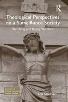 Theological Perspectives on a Surveillance Society: Watching and Being Watched 1138253022 Book Cover