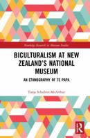 An Ethnography of New Zealand's National Museum: Grappling with Biculturalism at Te Papa 081535908X Book Cover