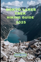 GOKYO LAKES TREK HIKING GUIDE 2025 (Footsteps in Nature: 2025 Hiker’s Journey) B0FPRM6G6P Book Cover