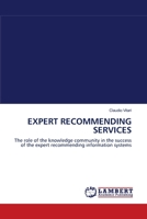 EXPERT RECOMMENDING SERVICES: The role of the knowledge community in the success of the expert recommending information systems 3838313151 Book Cover