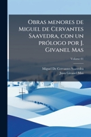 Obras menores de Miguel de Cervantes Saavedra, con un prólogo por J. Givanel Mas Volume 02 1172372888 Book Cover