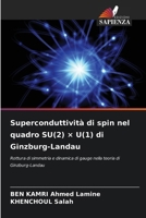 Superconduttività di spin nel quadro SU(2) × U(1) di Ginzburg-Landau (Italian Edition) 6209838677 Book Cover