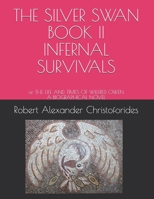 THE SILVER SWAN BOOK II INFERNAL SURVIVALS: or THE LIFE AND TIMES OF WILFRED OWEN A BIOGRAPHICAL NOVEL 1790480272 Book Cover