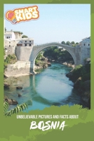 Unbelievable Pictures and Facts About Bosnia 1086081234 Book Cover