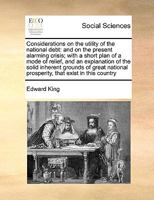 Considerations on the Utility of the National Debt: And on the Present Alarming Crisis, with a Short Plan of a Mode of Relief ... 3337378099 Book Cover