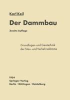 Der Dammbau: Grundlagen Und Geotechnik Der Stau- Und Verkehrsdamme 3642529224 Book Cover