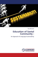 Education of Santal Community :: An Approach of Language Sustainability 6203308560 Book Cover