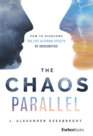 The Chaos Parallel: How to Overcome the Life-Altering Effects of Insecurities 1950863069 Book Cover