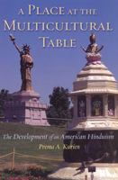 A Place at the Multicultural Table: The Development of an American Hinduism 0813540569 Book Cover