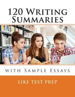 120 Writing Summaries: With Sample Essays 1499605625 Book Cover