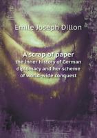 A scrap of paper, the inner history of German diplomacy and her scheme of world-wide conquest 1013983890 Book Cover