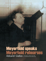 Meyerhold Speaks/Meyerhold Rehearses (Russian Theatre Archive (Hardcover Harwood Academic)) 9057020459 Book Cover