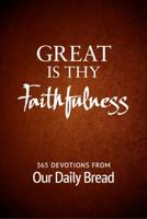 Great Is Thy Faithfulness: 365 Devotions from Our Daily Bread 1627078487 Book Cover